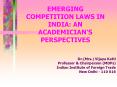 EMERGING COMPETITION LAWS IN INDIA: AN ACADEMICIAN PowerPoint PPT Presentation