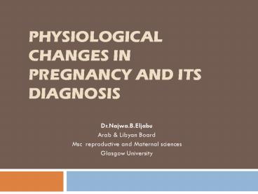 Physiological changes in pregnancy and its diagnosis