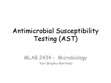Antimicrobial Susceptibility Testing (AST)