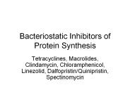 Bacteriostatic Inhibitors of Protein Synthesis
