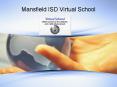 Mansfield ISD Virtual School PowerPoint PPT Presentation