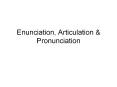 Enunciation, Articulation PowerPoint PPT Presentation