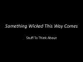 Something Wicked This Way Comes PowerPoint PPT Presentation
