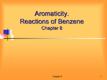 Aromaticity. Reactions of Benzene Chapter 8