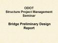 ODOT Structure Project Management Seminar  Bridge Preliminary Design Report PowerPoint PPT Presentation
