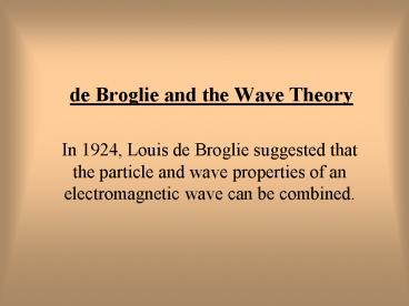 de Broglie and the Wave Theory