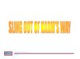 SLING OUT OF HARM'S WAY PowerPoint PPT Presentation