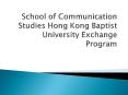 School of Communication Studies Hong Kong Baptist University Exchange Program PowerPoint PPT Presentation