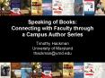 Speaking of Books: Connecting with Faculty through a Campus Author Series Timothy Hackman University of Maryland thackman@umd.edu PowerPoint PPT Presentation