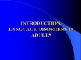 INTRODUCTION: LANGUAGE DISORDERS IN ADULTS PowerPoint PPT Presentation