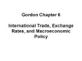 Gordon Chapter 6  International Trade, Exchange Rates, and Macroeconomic Policy PowerPoint PPT Presentation