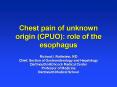 Chest pain of unknown origin (CPUO): role of the esophagus PowerPoint PPT Presentation
