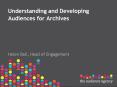 Understanding and Developing Audiences for Archives PowerPoint PPT Presentation
