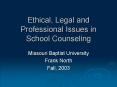 Ethical, Legal and Professional Issues in School Counseling PowerPoint PPT Presentation