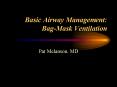 Basic Airway Management: Bag-Mask Ventilation PowerPoint PPT Presentation
