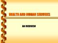 HEALTH AND HUMAN SERVICES PowerPoint PPT Presentation