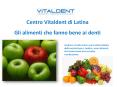 Gli alimenti che fanno bene ai denti secondo il Centro Vitaldent di Latina PowerPoint PPT Presentation