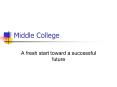 Middle College PowerPoint PPT Presentation