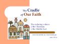 The Cradle of Our Faith PowerPoint PPT Presentation