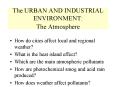 The URBAN AND INDUSTRIAL ENVIRONMENT:  The Atmosphere PowerPoint PPT Presentation