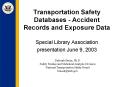 Transportation Safety Databases - Accident Records and Exposure Data Special Library Association presentation June 9, 2003 PowerPoint PPT Presentation