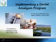 Implementing a Dental Amalgam Program PowerPoint PPT Presentation