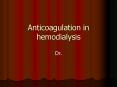 Anticoagulation in hemodialysis PowerPoint PPT Presentation