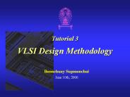 Tutorial 3 VLSI Design Methodology