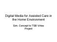Digital Media for Assisted Care in the Home Environment PowerPoint PPT Presentation