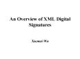 An Overview of XML Digital Signatures PowerPoint PPT Presentation