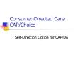 Consumer-Directed Care CAP/Choice PowerPoint PPT Presentation