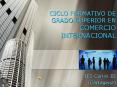 CICLO FORMATIVO DE GRADO SUPERIOR EN COMERCIO INTERNACIONAL PowerPoint PPT Presentation