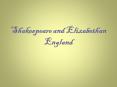 Shakespeare and Elizabethan England PowerPoint PPT Presentation