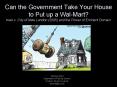 Can the Government Take Your House to Put up a Wal-Mart? Kelo v. City of New London (2005) and the Power of Eminent Domain PowerPoint PPT Presentation