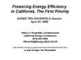 Financing Energy Efficiency in California, The First Priority ACEEE/ FRA ROSENFELD Session April 24, 2009 PowerPoint PPT Presentation