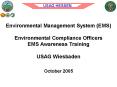 Environmental Management System (EMS) Environmental Compliance Officers EMS Awareness Training USAG Wiesbaden PowerPoint PPT Presentation