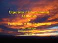 Objectivity in Environmental Aesthetics PowerPoint PPT Presentation