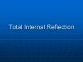 Total Internal Reflection PowerPoint PPT Presentation