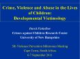 Crime, Violence and Abuse in the Lives of Children: Developmental Victimology PowerPoint PPT Presentation