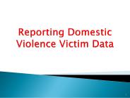 Reporting Domestic Violence Victim Data