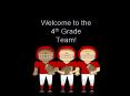 Welcome to the 4th Grade Team! PowerPoint PPT Presentation