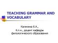 TEACHING GRAMMAR AND VOCABULARY PowerPoint PPT Presentation