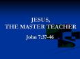 JESUS, THE MASTER TEACHER PowerPoint PPT Presentation