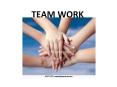 TEAM WORK PowerPoint PPT Presentation