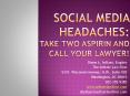 Social Media Headaches: Take two aspirin and call your lawyer! PowerPoint PPT Presentation