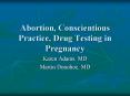 Abortion, Conscientious Practice, Drug Testing in Pregnancy PowerPoint PPT Presentation