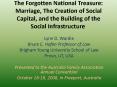 The Forgotten National Treasure: Marriage, The Creation of Social Capital, and the Building of the Social Infrastructure PowerPoint PPT Presentation