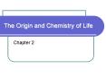 The Origin and Chemistry of Life PowerPoint PPT Presentation