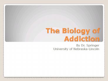 The Biology of Addiction