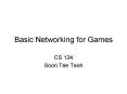 Basic Networking for Games PowerPoint PPT Presentation